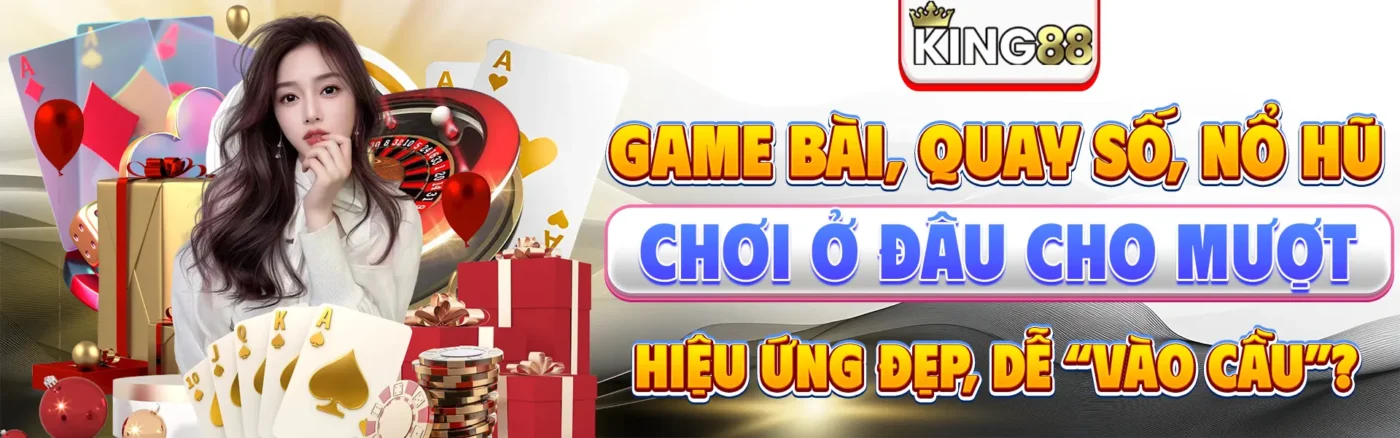 King 88 cung cấp trò chơi game bài, quay số, nổ hũ...