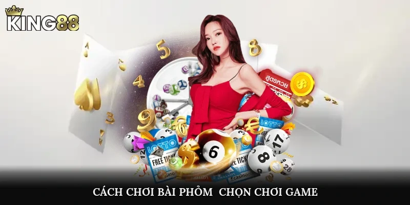 Cách chơi bài Phỏm - Chọn chơi game