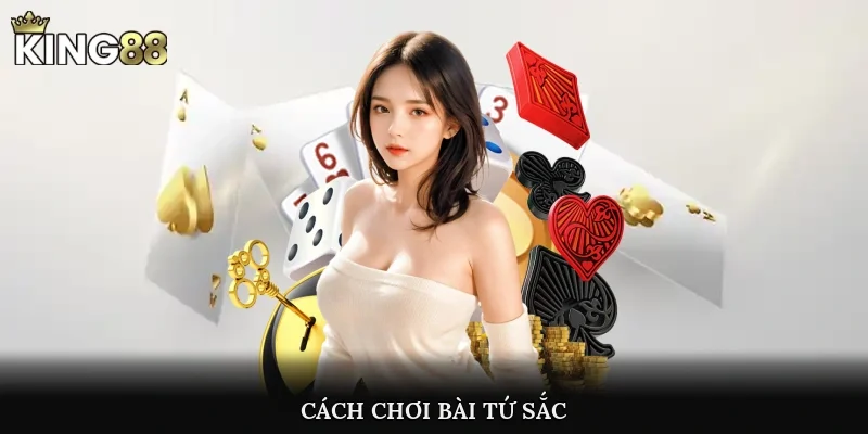 Cách Chơi Bài Tứ Sắc