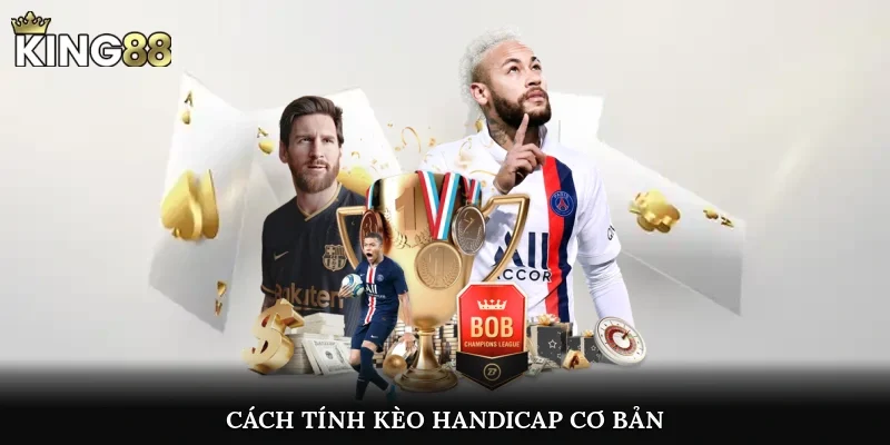 Cách tính kèo Handicap cơ bản