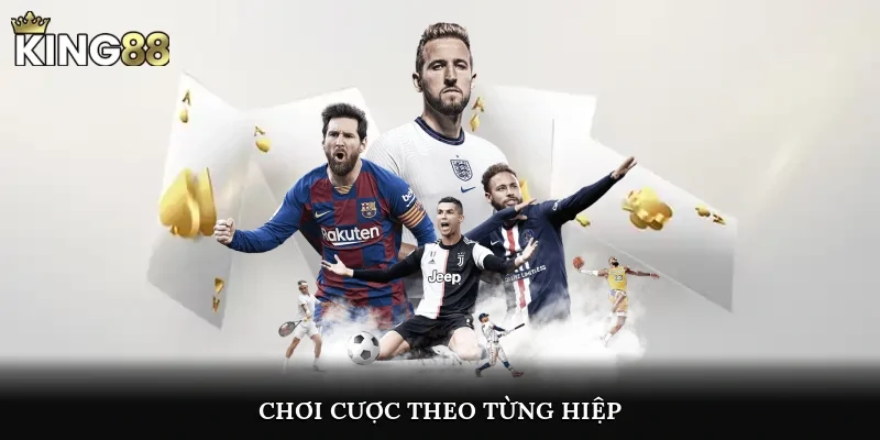 Chơi cược theo từng hiệp