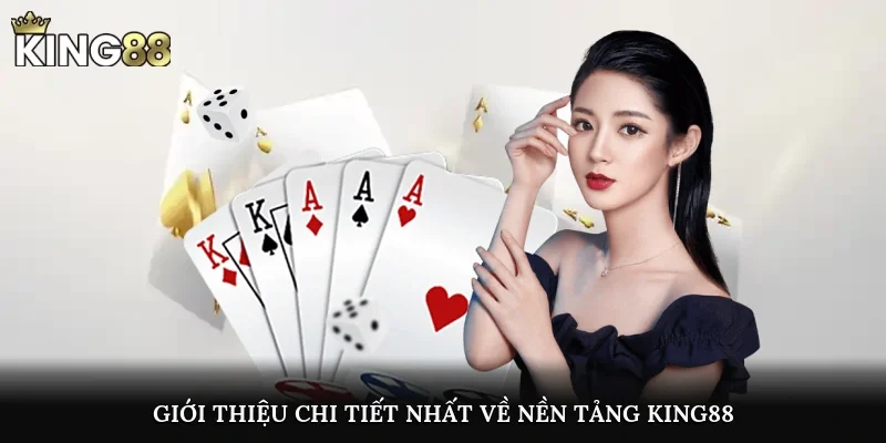 Giới thiệu chi tiết nhất về nền tảng King88