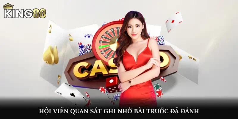 Hội viên quan sát, ghi nhớ bài trước đã đánh
