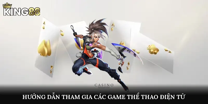 Hướng dẫn tham gia đặt độ các game thể thao điện tử