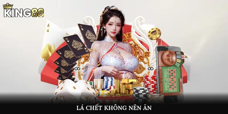 Lá chết không nên ăn