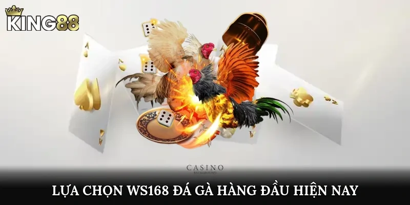 Lựa chọn WS168 đá gà hàng đầu hiện nay