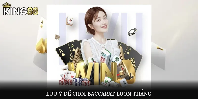 Lưu ý để chơi baccarat luôn thắng