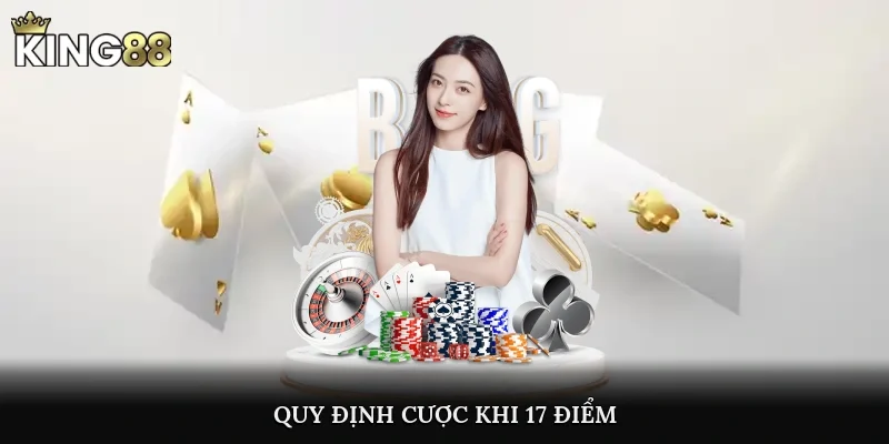 Quy định cược khi 17 điểm