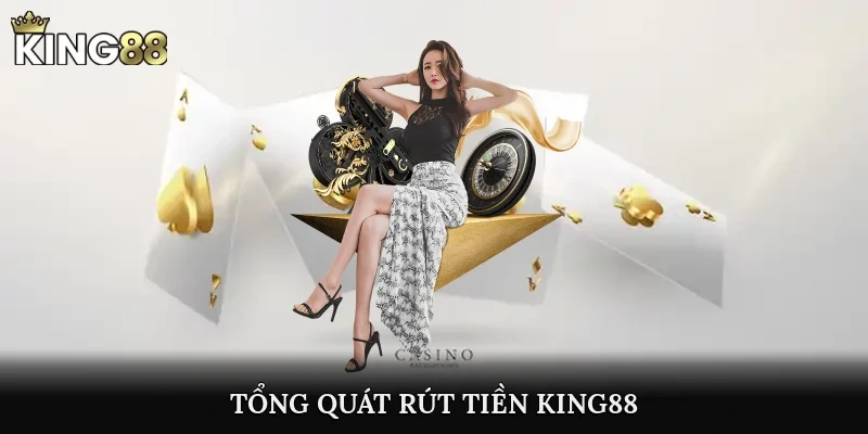Tổng quát rút tiền king88